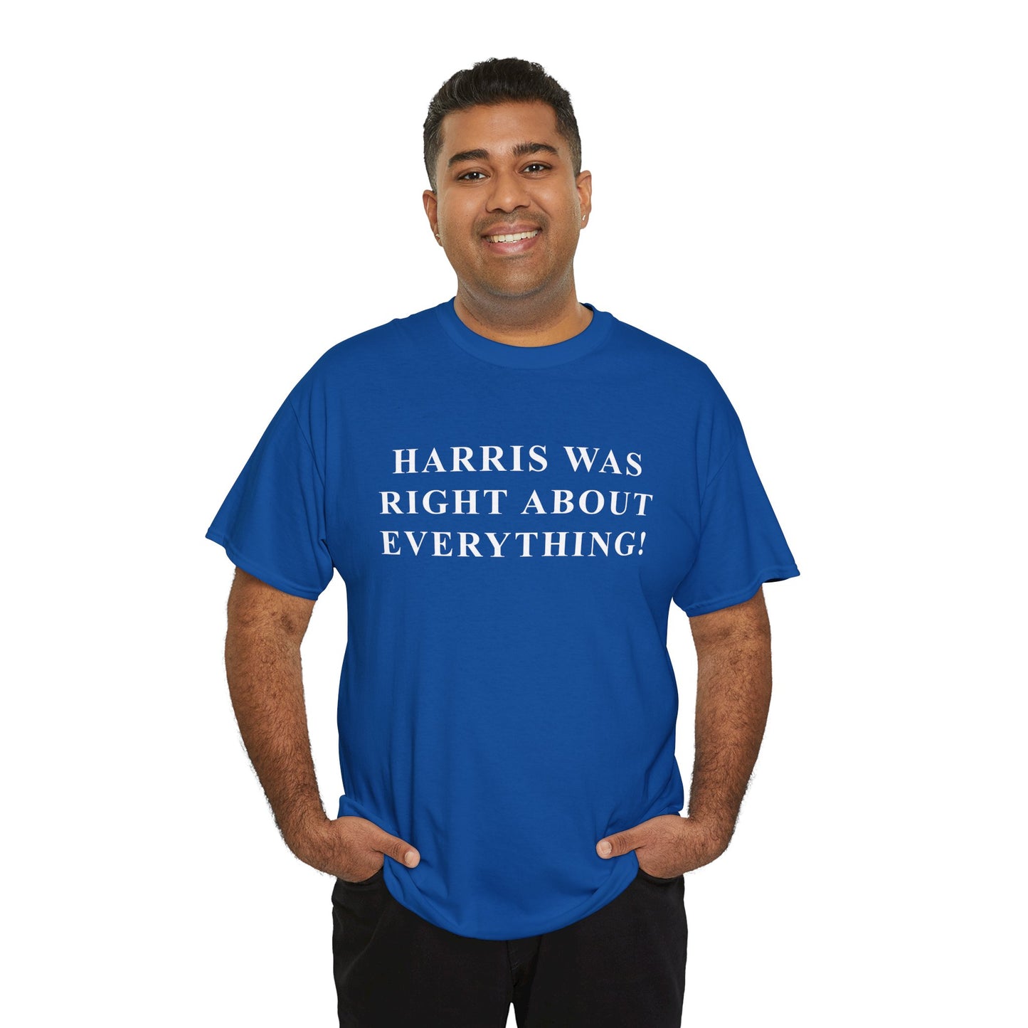 HARRIS WAS RIGHT ABOUT EVERYTHING! Tee
