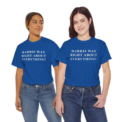 HARRIS WAS RIGHT ABOUT EVERYTHING! Tee